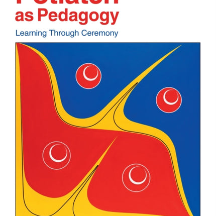 Potlatch as Pedagogy: Learning Through Ceremony