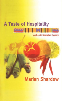 A Taste of Hospitality Authentic Ghanaian Cookery