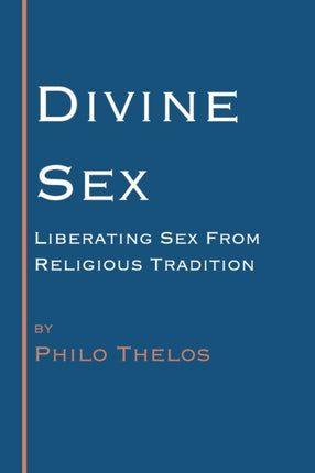 Divine Sex: Liberating Sex from Religious Tradition