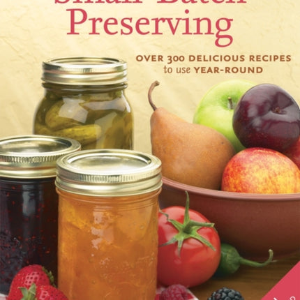 Complete Book of Small-Batch Preserving