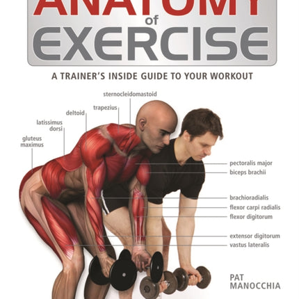 Anatomy of Exercise: A Trainer's Inside Guide to Your Workout