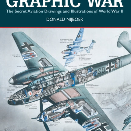 Graphic War: the Secret Aviation Drawings and Illustrations of World War II