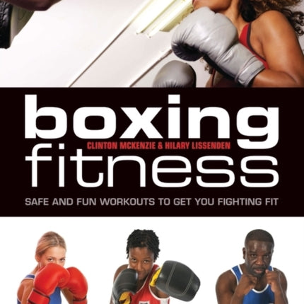 Boxing for Fitness: Safe and Fun Workouts to Get You Fighting Fit