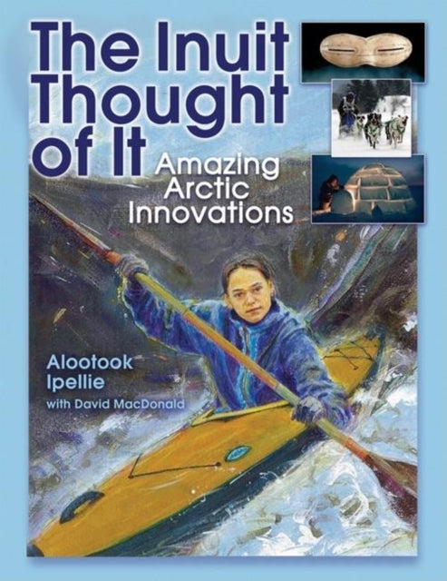 The Inuit Thought of It: Amazing Arctic Innovations