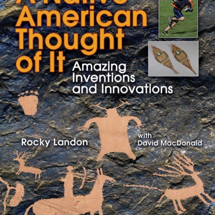Native American Thought of It: Amazing Inventions