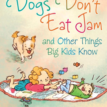 Dogs Don't Eat Jam: And Other Things Big Kids Know