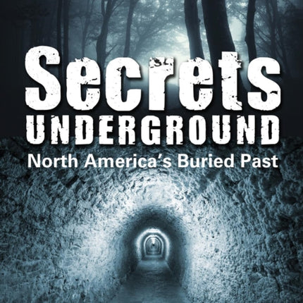 Secrets Underground: North America's Buried Past