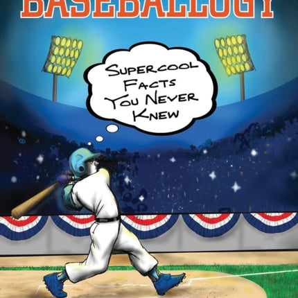 Baseballogy: Supercool Facts You Never Knew