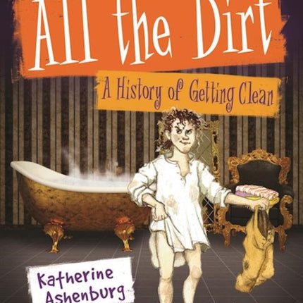 All the Dirt: A History of Getting Clean