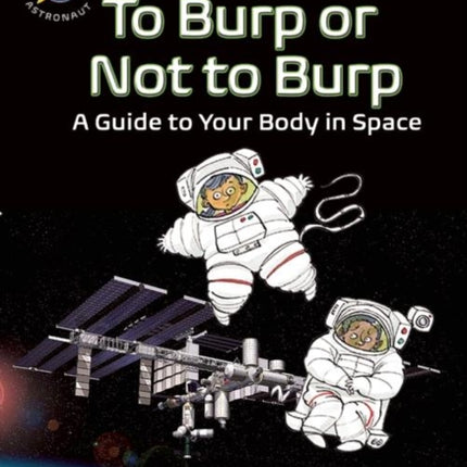 To Burp or Not to Burp: A Guide to Your Body in Space