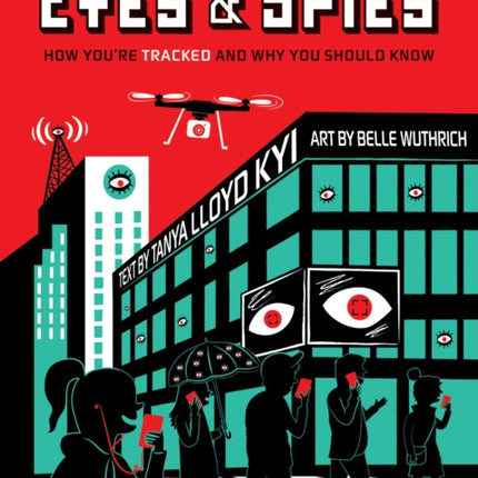 Eyes and Spies: How You're Tracked and Why You Should Know