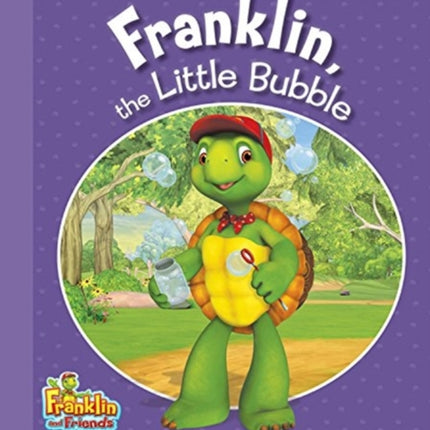 Franklin, the Little Bubble