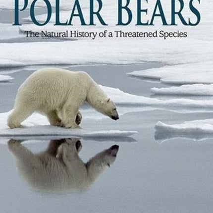 Polar Bears: The Natural History of a Threatened Species