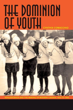 The Dominion of Youth: Adolescence and the Making