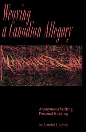 Weaving a Canadian Allegory: Anonymous Writing,
