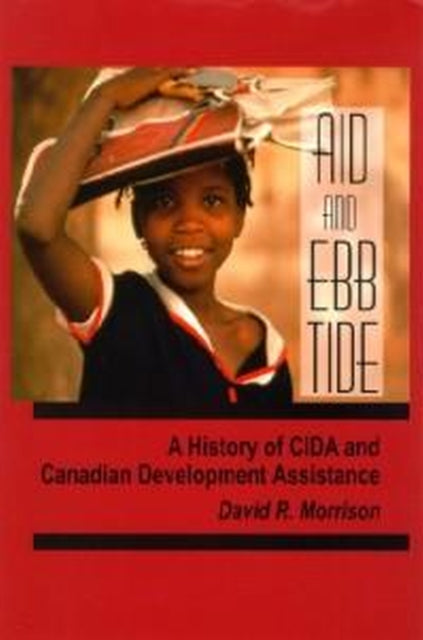 Aid and Ebb Tide: A History of CIDA and Canadian