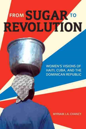 From Sugar to Revolution: Women's Visions of
