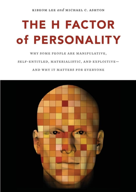 The H Factor of Personality: Why Some People are