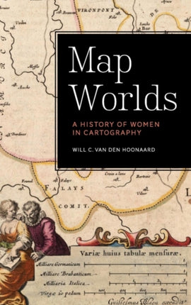 Map Worlds: A History of Women in Cartography