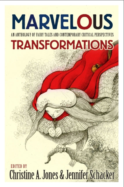 Marvelous Transformations: An Anthology of Fairy Tales and Contemporary Critical Perspectives