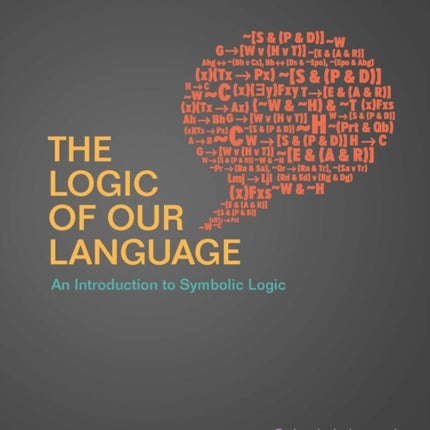 The Logic of Our Language: An Introduction to Symbolic Logic