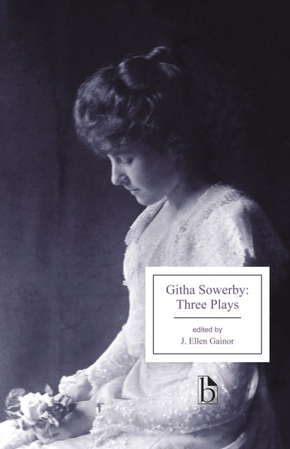 Githa Sowerby: Three Plays: Rutherford and Son, A Man and Some Women, The Stepmother