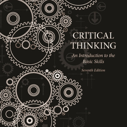 Critical Thinking: An Introduction to the Basic Skills, Seventh edition