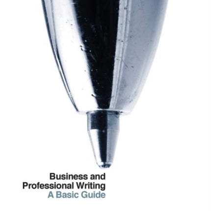 Technical Writing and Business Communication: A Basic Guide