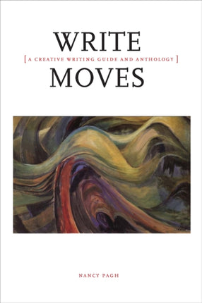 Write Moves A Creative Writing Guide and Anthology