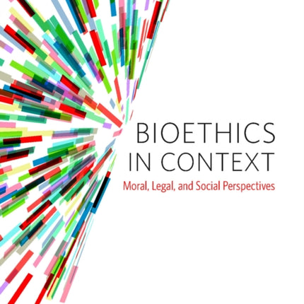 Bioethics in Context: Moral, Legal and Social Perspectives