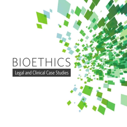 Bioethics: Legal and Clinical Case Studies