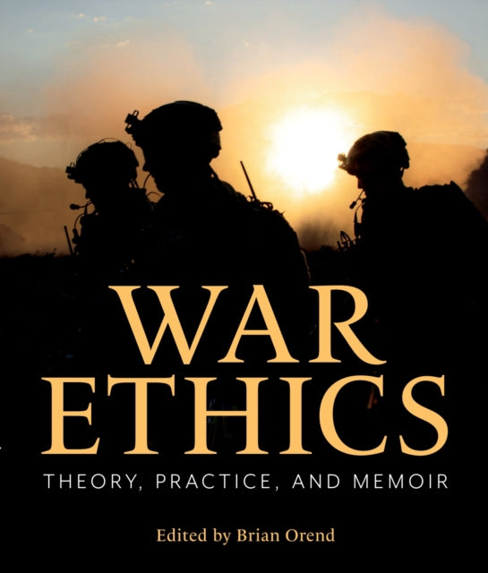 War Ethics Theory Practice and Memoir
