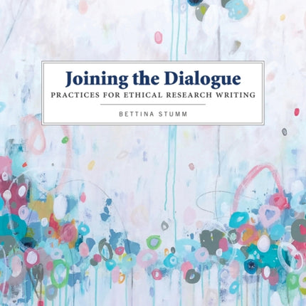 Joining the Dialogue: Practices for Ethical Research Writing