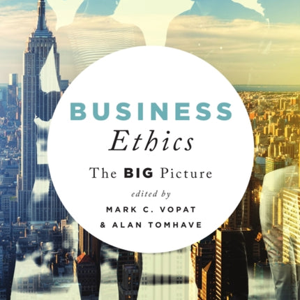 Business Ethics: The Big Picture