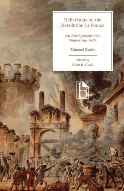 Reflections on the Revolution in France: An Abridgement with Supporting Texts