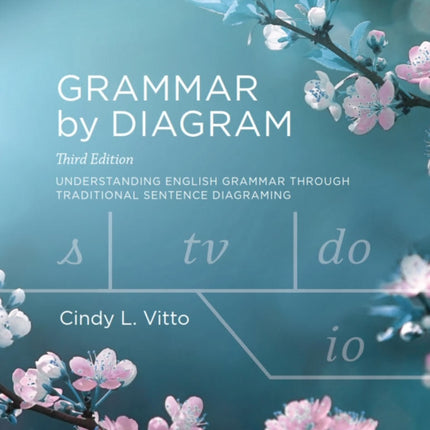 Grammar by Diagram: Understanding English Grammar Through Traditional Sentence Diagraming