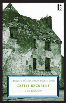 Castle Rackrent: A Broadview Anthology of British Literature Edition