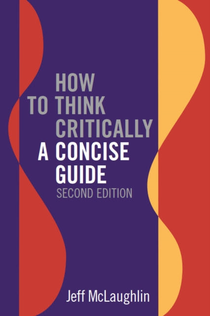 How to Think Critically: A Concise Guide