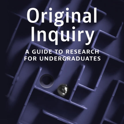 Original Inquiry A Guide to Research for Undergraduates