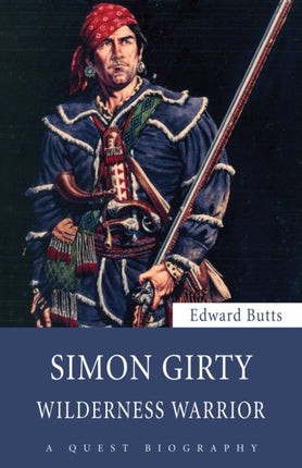 Simon Girty Wilderness Warrior Quest Biography