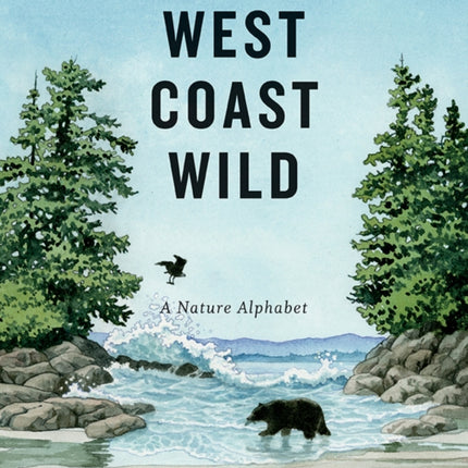 West Coast Wild: A Nature Alphabet