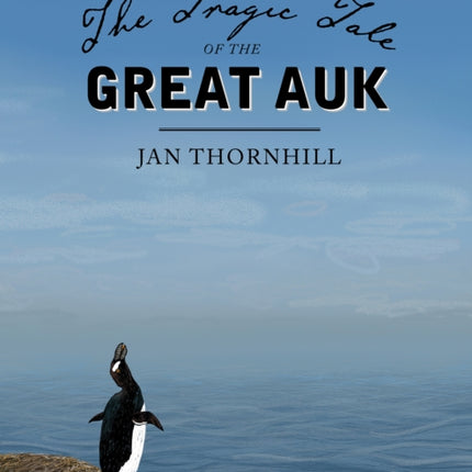 The Tragic Tale of the Great Auk