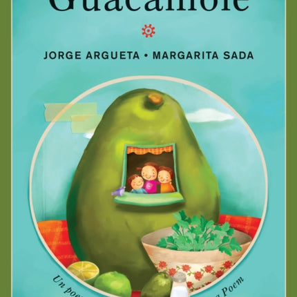 Guacamole: Un poema para cocinar / A Cooking Poem: Un poema para cocinar / A Cooking Poem