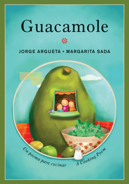 Guacamole: Un poema para cocinar / A Cooking Poem: Un poema para cocinar / A Cooking Poem