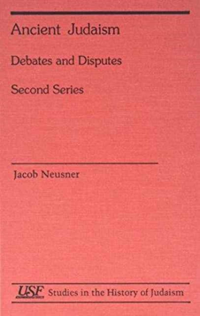 Ancient Judaism: Debates and Disputes, Second Series