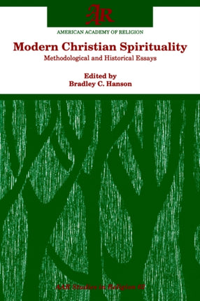 Modern Christian Spirituality: Methodological and Historical Essays