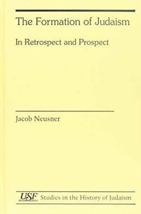 The Formation of Judaism: In Retrospect and Prospect