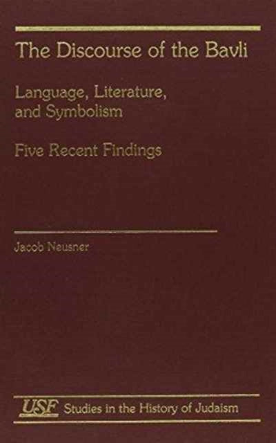 The Discourse of the Bavli: Language, Literature, and Symbolism