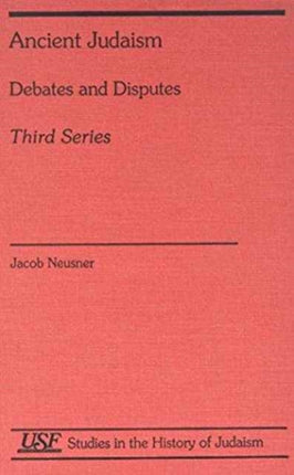 Ancient Judaism Debates and Disputes: Third Series