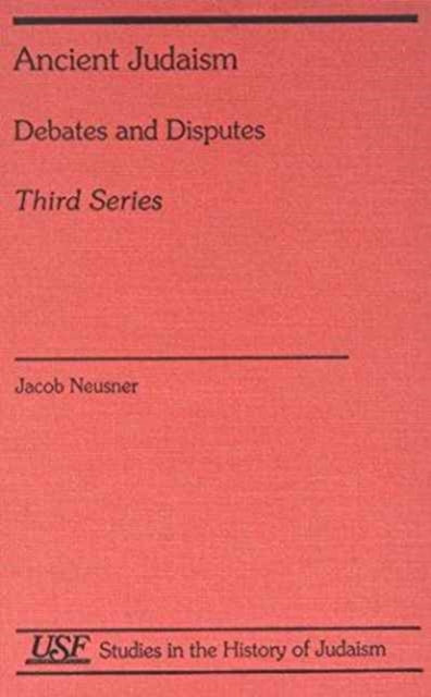 Ancient Judaism Debates and Disputes: Third Series